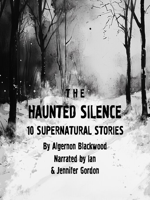 Title details for The Haunted Silence by Algernon Blackwood - Wait list